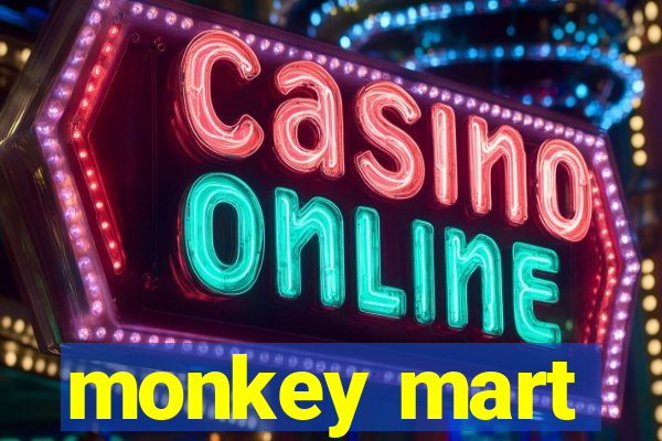 monkey mart